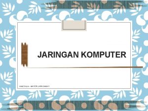 JARINGAN KOMPUTER Aidil S Kom MATERI JARKOMDAT Konsep