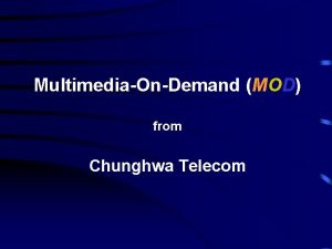 MultimediaOnDemand MOD from Chunghwa Telecom Chunghwa Telecom Project