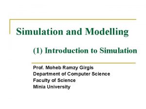 Simulation and Modelling 1 Introduction to Simulation Prof