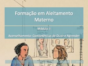 Formao em Aleitamento Materno Mdulo II Aconselhamento Competncias