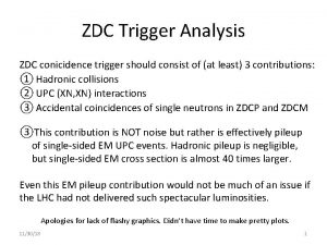 ZDC Trigger Analysis ZDC conicidence trigger should consist