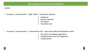 Emergency Communications Agenda Emergency Communications Single Station Spontaneous