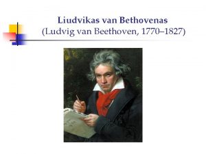Liudvikas van Bethovenas Ludvig van Beethoven 1770 1827