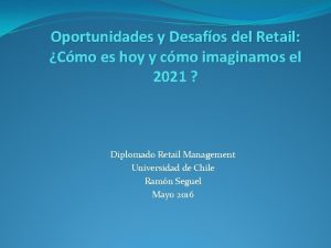 Oportunidades y Desafos del Retail Cmo es hoy