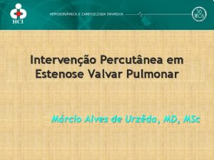 Interveno Percutnea em Estenose Valvar Pulmonar Mrcio Alves