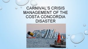 CARNIVALS CRISIS MANAGEMENT OF THE COSTA CONCORDIA DISASTER