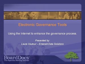 Electronic Governance Tools Using the Internet to enhance