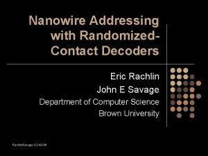 Nanowire Addressing with Randomized Contact Decoders Eric Rachlin