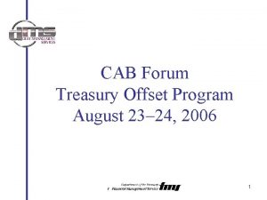 CAB Forum Treasury Offset Program August 23 24