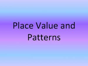Place Value and Patterns Place Value Chart PVC