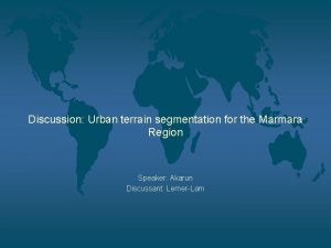 Discussion Urban terrain segmentation for the Marmara Region