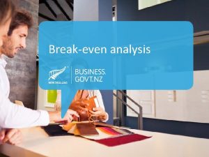 Breakeven analysis Breakeven analysis predicts when Your business