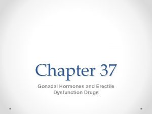 Chapter 37 Gonadal Hormones and Erectile Dysfunction Drugs