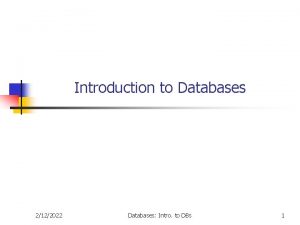 Introduction to Databases 2122022 Databases Intro to DBs