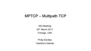 MPTCP Multipath TCP WG Meeting 30 th March