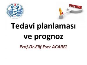 Tedavi planlamas ve prognoz Prof Dr Elif Eser