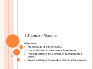 1 5 LINEAR MODELS Objectives 1 Algebraically fit