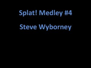 Splat Medley 4 Steve Wyborney Directions Find the