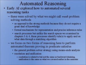 Automated Reasoning Early AI explored how to automated