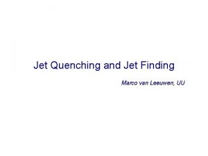 Jet Quenching and Jet Finding Marco van Leeuwen