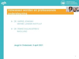 Volwassen worden en professionele ondersteuning DR HARRIE JONKMAN