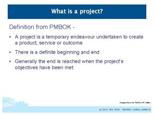 What is a project Definition from PMBOK A
