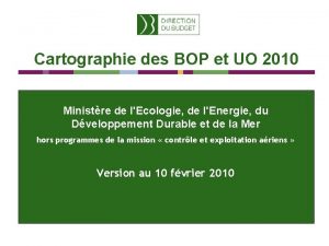 Cartographie des BOP et UO 2010 Ministre de