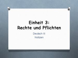 Einheit 3 Rechte und Pflichten Deutsch III Notizen