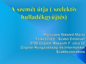 A szemt tja szelektv hulladkgyjts Marticsek Nikolett Mrta