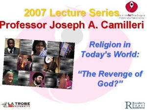2007 Lecture Series Professor Joseph A Camilleri Religion