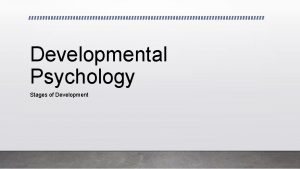 Developmental Psychology Stages of Development Prenatal Stage Studies