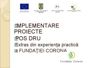 IMPLEMENTARE PROIECTE POS DRU Extras din experiena practic