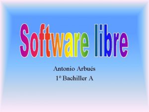 Antonio Arbus 1 Bachiller A Libertades del Software