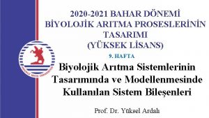 2020 2021 BAHAR DNEM BYOLOJK ARITMA PROSESLERNN TASARIMI