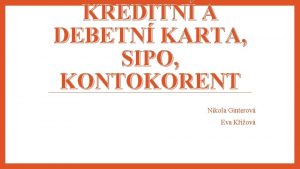 KREDITN A DEBETN KARTA SIPO KONTOKORENT Nikola Ginterov