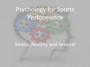 Psychology for Sports Performance Stress Anxiety and Arousal
