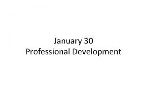 January 30 Professional Development Professional Development Acquiring skills