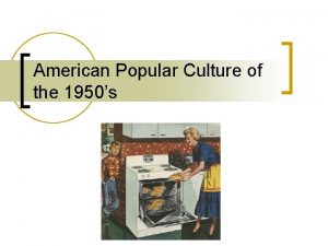 American Popular Culture of the 1950s Trumans Fair