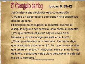 Lucas 6 39 42 Jess hizo a sus