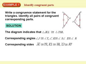 EXAMPLE 1 Identify congruent parts Write a congruence