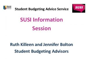 Student Budgeting Advice Service SUSI Information Session Ruth