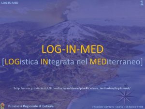 1 LOGINMED LOGistica INtegrata nel MEDiterraneo http www