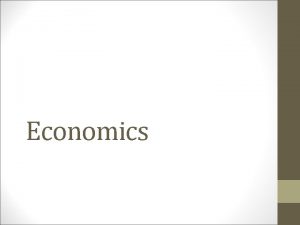 Economics Definition Of Economics Economics is the science