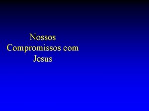 Nossos Compromissos com Jesus AMARS O TEU PRXIMO