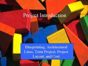 Project Introduction Blueprinting Architectural Lines Term Project Project