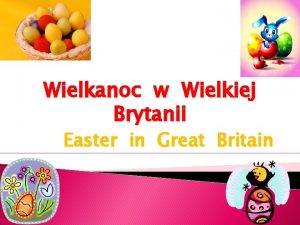 Wielkanoc w Wielkiej Brytanii Easter in Great Britain