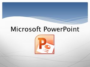 Microsoft Power Point What is MS Power Point