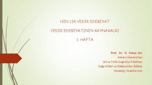 HN 134 VEDK EDEBYATININ KAYNAKALRI 1 HAFTA Prof
