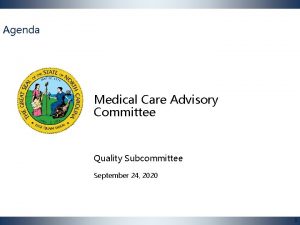 Agenda Medical Care Advisory Committee Quality Subcommittee September