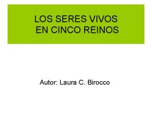 LOS SERES VIVOS EN CINCO REINOS Autor Laura